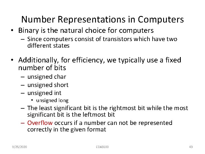 Number Representations in Computers • Binary is the natural choice for computers – Since