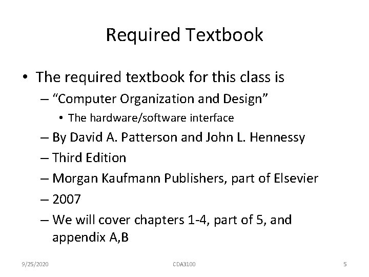 Required Textbook • The required textbook for this class is – “Computer Organization and