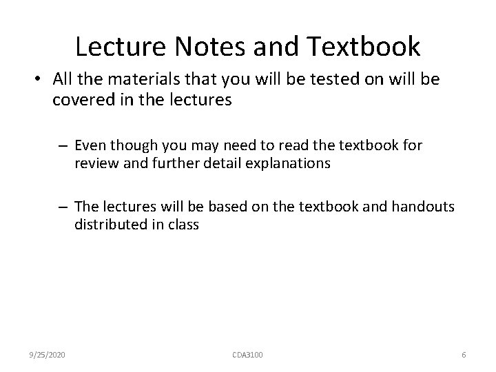 Lecture Notes and Textbook • All the materials that you will be tested on
