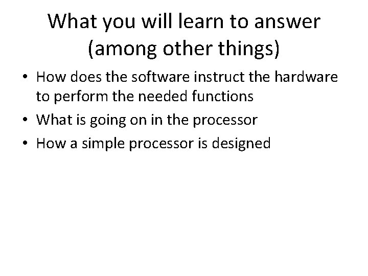 What you will learn to answer (among other things) • How does the software