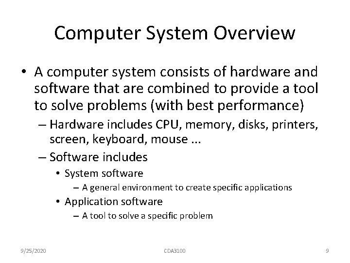 Computer System Overview • A computer system consists of hardware and software that are