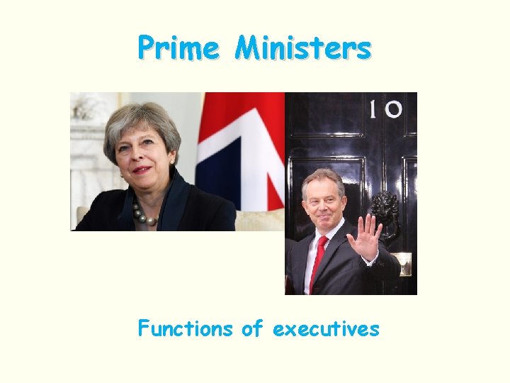 Prime Ministers Functions of executives 