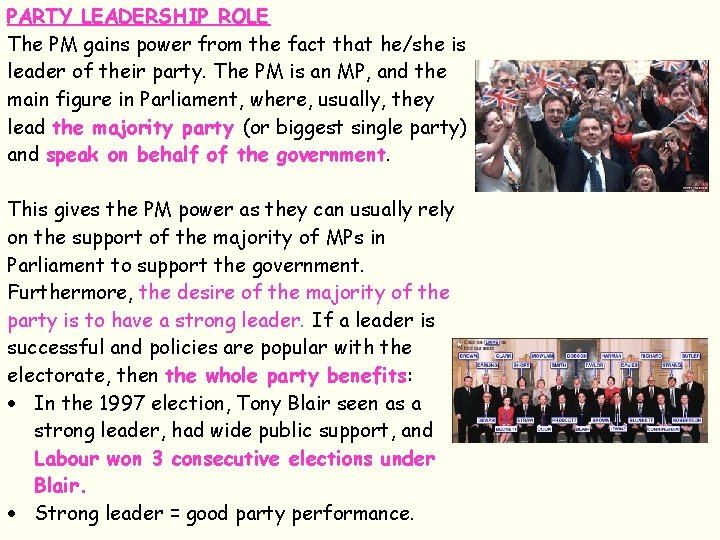 PARTY LEADERSHIP ROLE The PM gains power from the fact that he/she is leader
