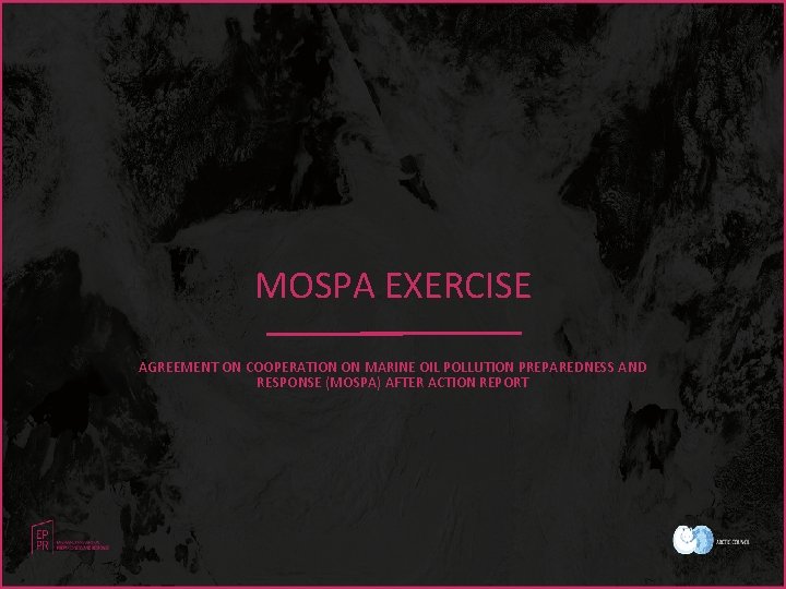 MOSPA EXERCISE AGREEMENT ON COOPERATION ON MARINE OIL POLLUTION PREPAREDNESS AND RESPONSE (MOSPA) AFTER