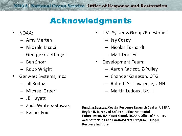 Acknowledgments • NOAA: – Amy Merten – Michele Jacobi – George Graettinger – Ben