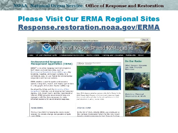 Please Visit Our ERMA Regional Sites Response. restoration. noaa. gov/ERMA 