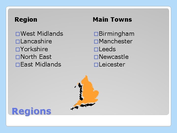 Region Main Towns � West � Birmingham Midlands � Lancashire � Yorkshire � North