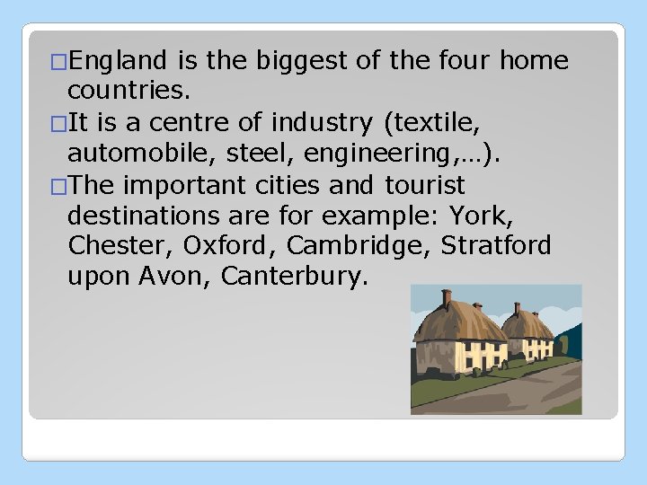 �England is the biggest of the four home countries. �It is a centre of