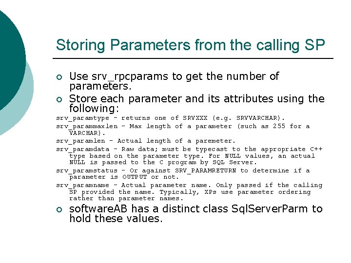 Storing Parameters from the calling SP ¡ ¡ Use srv_rpcparams to get the number