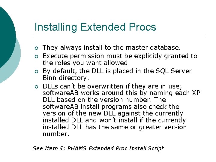 Installing Extended Procs ¡ ¡ They always install to the master database. Execute permission