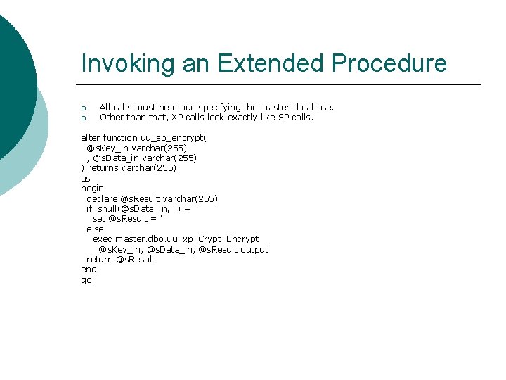 Invoking an Extended Procedure ¡ ¡ All calls must be made specifying the master