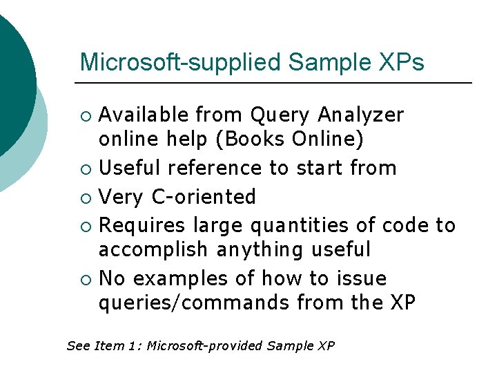 Microsoft-supplied Sample XPs Available from Query Analyzer online help (Books Online) ¡ Useful reference