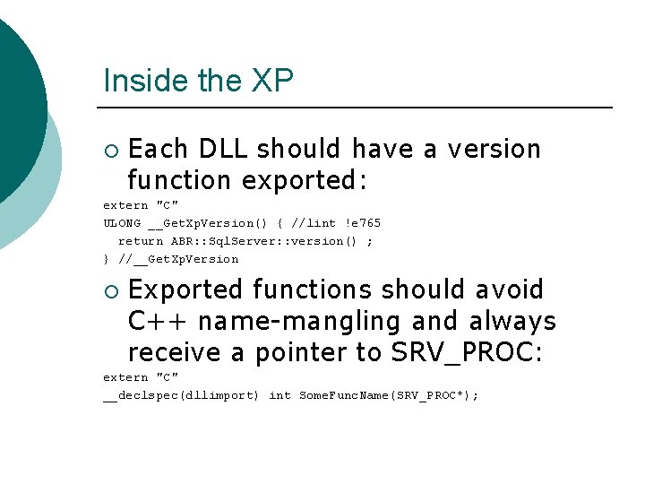 Inside the XP ¡ Each DLL should have a version function exported: extern "C"