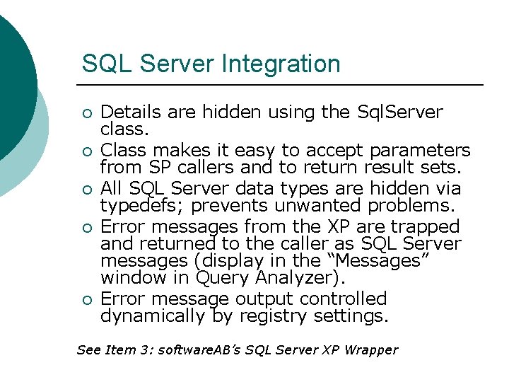 SQL Server Integration ¡ ¡ ¡ Details are hidden using the Sql. Server class.