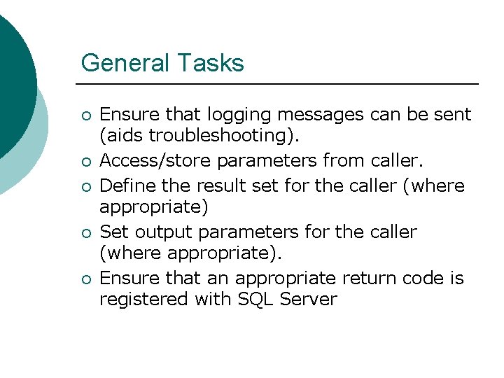 General Tasks ¡ ¡ ¡ Ensure that logging messages can be sent (aids troubleshooting).