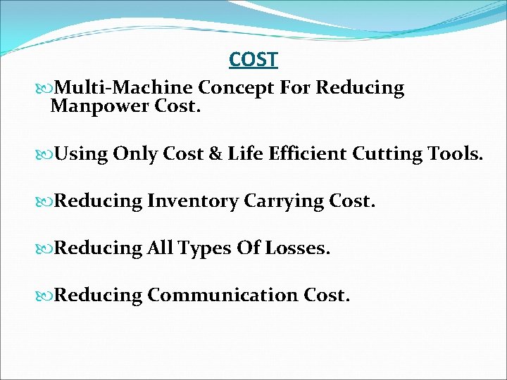 COST Multi-Machine Concept For Reducing Manpower Cost. Using Only Cost & Life Efficient Cutting