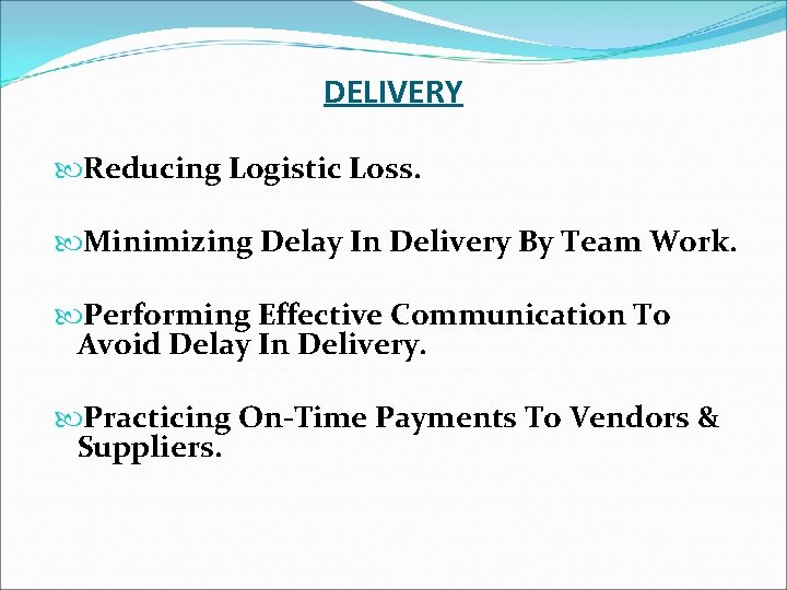 DELIVERY Reducing Logistic Loss. Minimizing Delay In Delivery By Team Work. Performing Effective Communication