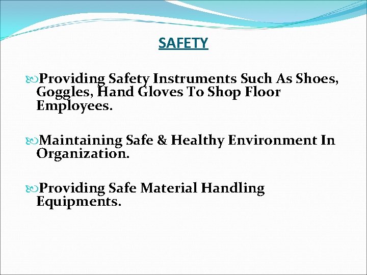 SAFETY Providing Safety Instruments Such As Shoes, Goggles, Hand Gloves To Shop Floor Employees.