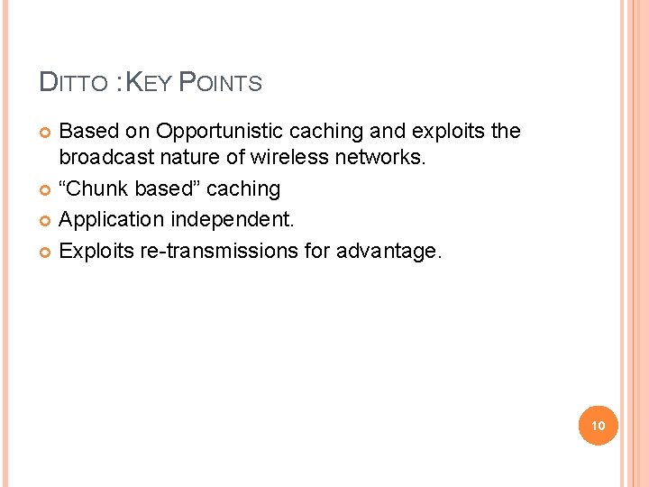 DITTO : KEY POINTS Based on Opportunistic caching and exploits the broadcast nature of