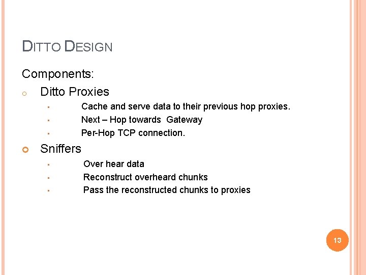 DITTO DESIGN Components: o Ditto Proxies • • • Cache and serve data to