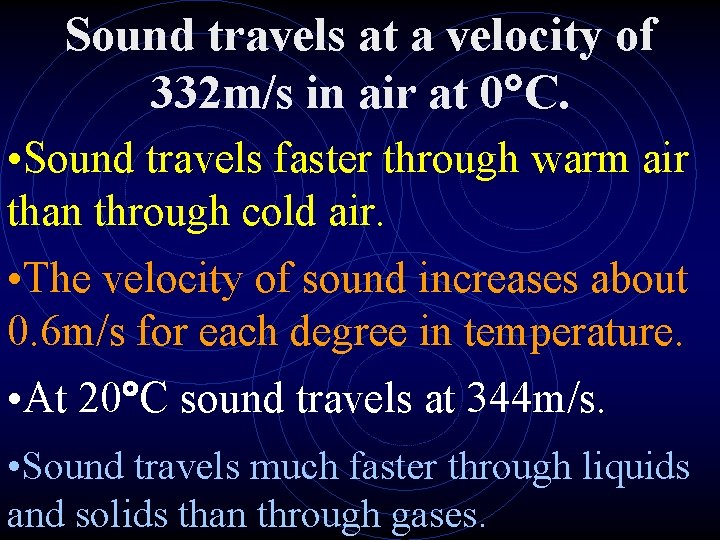 Sound travels at a velocity of 332 m/s in air at 0 C. •