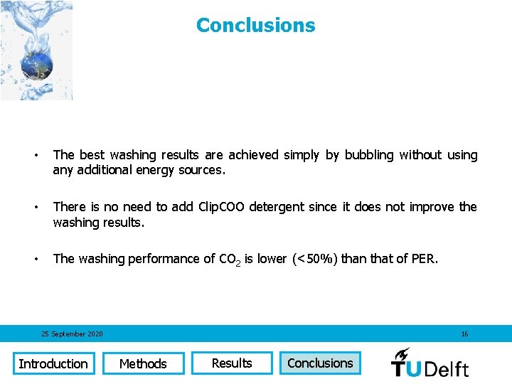 Conclusions • The best washing results are achieved simply by bubbling without using any