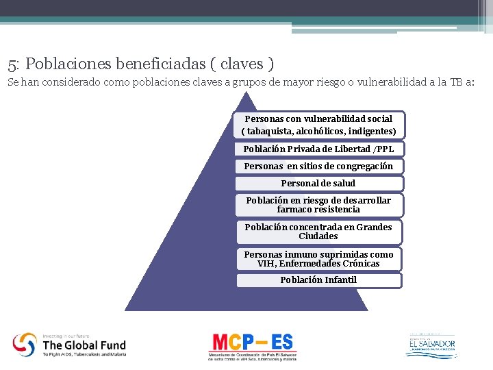 5: Poblaciones beneficiadas ( claves ) Se han considerado como poblaciones claves a grupos