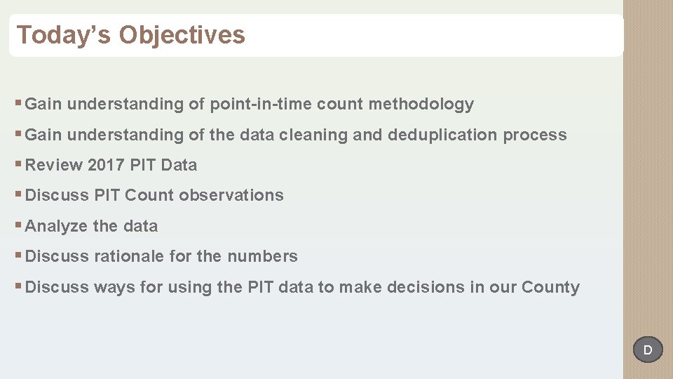 Today’s Objectives § Gain understanding of point-in-time count methodology § Gain understanding of the