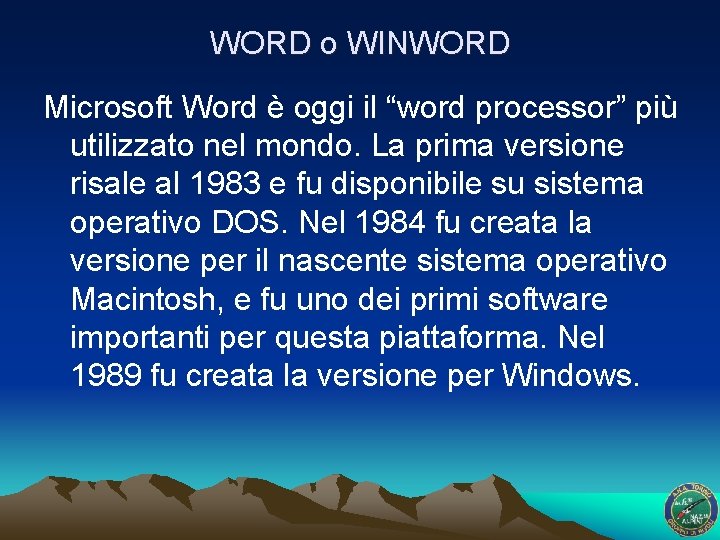 WORD o WINWORD Microsoft Word è oggi il “word processor” più utilizzato nel mondo.