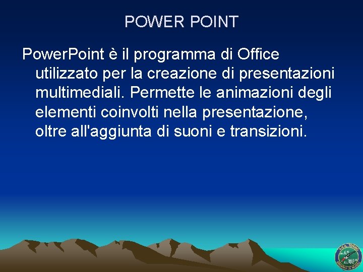 POWER POINT Power. Point è il programma di Office utilizzato per la creazione di