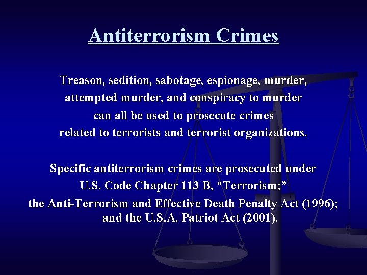 Antiterrorism Crimes Treason, sedition, sabotage, espionage, murder, attempted murder, and conspiracy to murder can