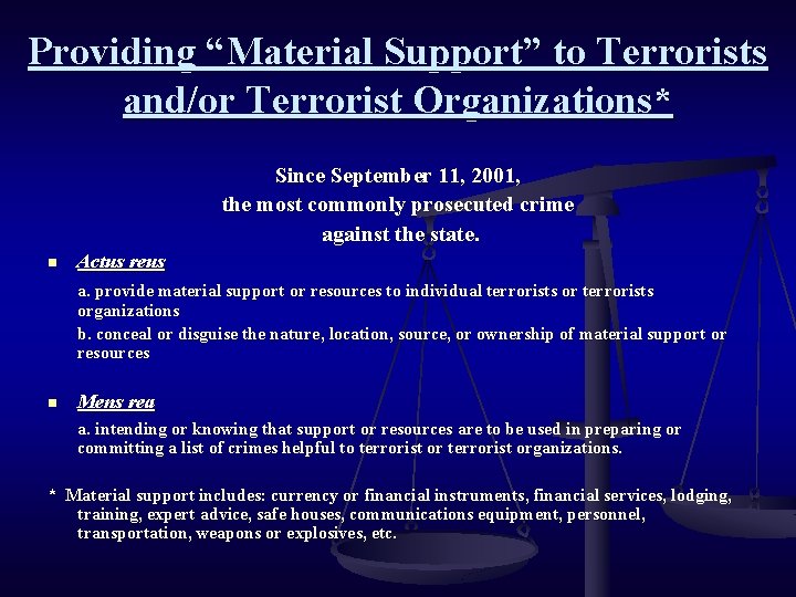 Providing “Material Support” to Terrorists and/or Terrorist Organizations* Since September 11, 2001, the most