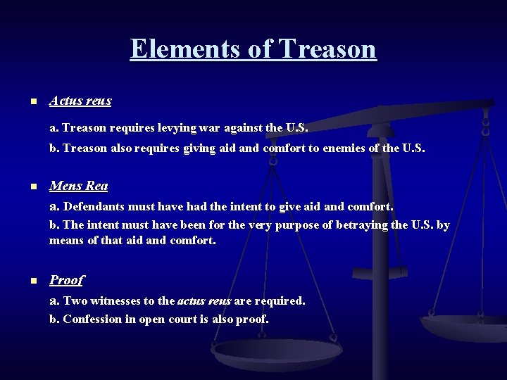 Elements of Treason n Actus reus a. Treason requires levying war against the U.