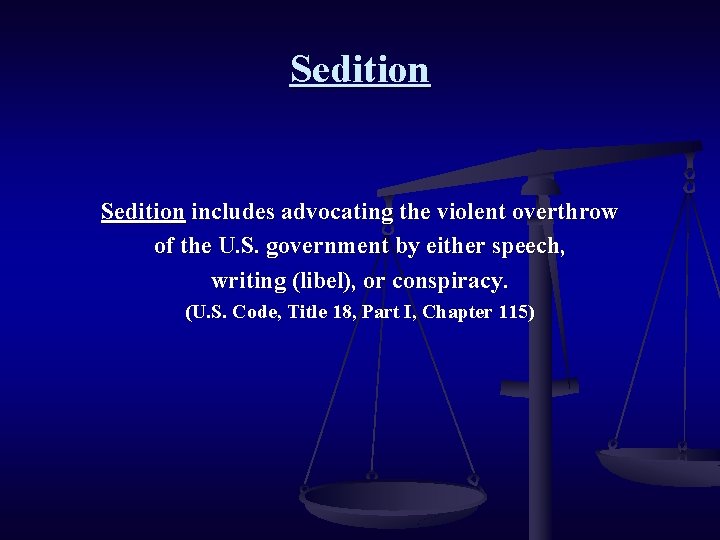 Sedition includes advocating the violent overthrow of the U. S. government by either speech,