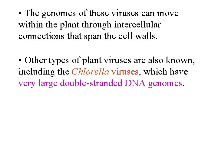  • The genomes of these viruses can move within the plant through intercellular