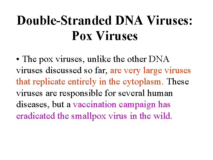 Double-Stranded DNA Viruses: Pox Viruses • The pox viruses, unlike the other DNA viruses