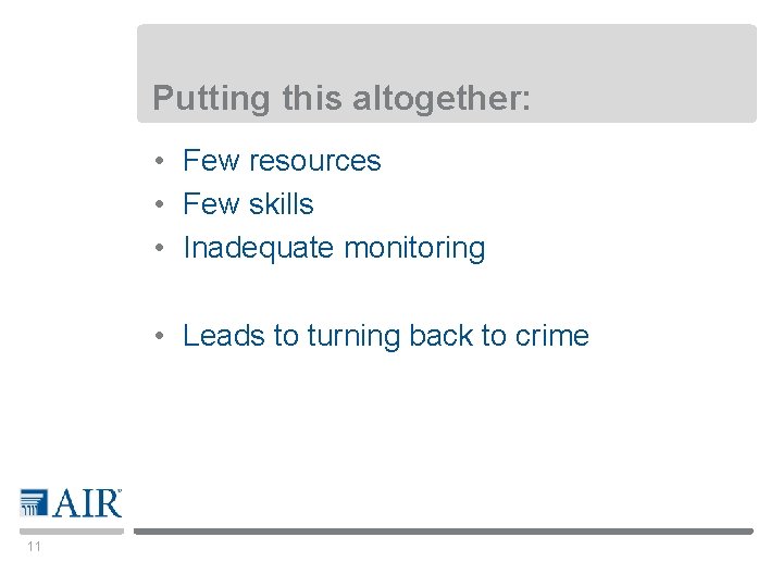Putting this altogether: • Few resources • Few skills • Inadequate monitoring • Leads