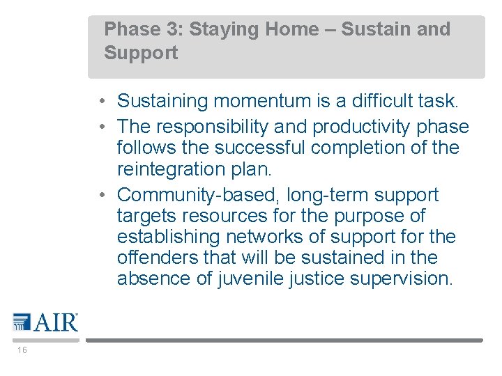 Phase 3: Staying Home – Sustain and Support • Sustaining momentum is a difficult