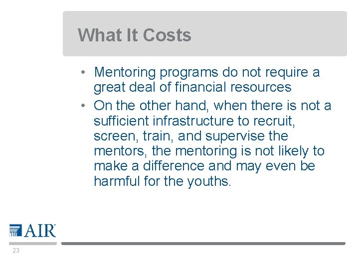 What It Costs • Mentoring programs do not require a great deal of financial