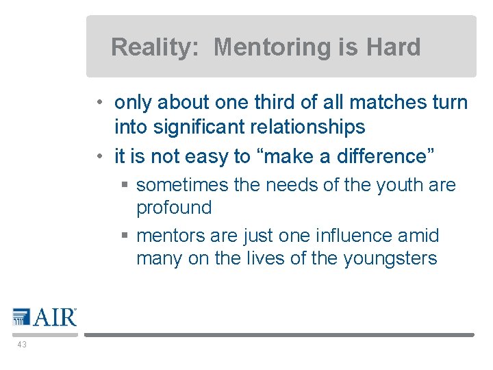 Reality: Mentoring is Hard • only about one third of all matches turn into