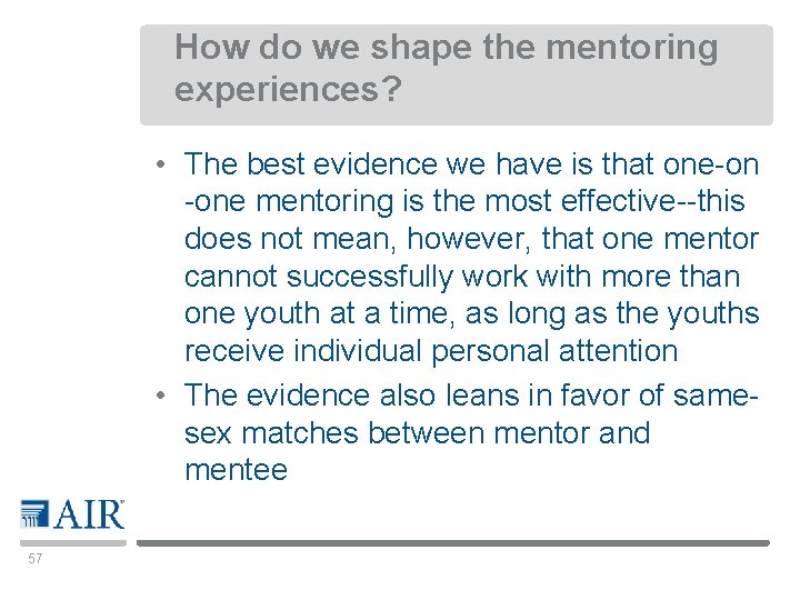 How do we shape the mentoring experiences? • The best evidence we have is