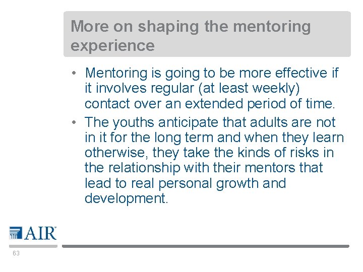 More on shaping the mentoring experience • Mentoring is going to be more effective