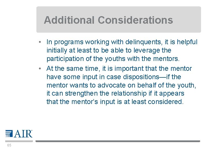 Additional Considerations • In programs working with delinquents, it is helpful initially at least