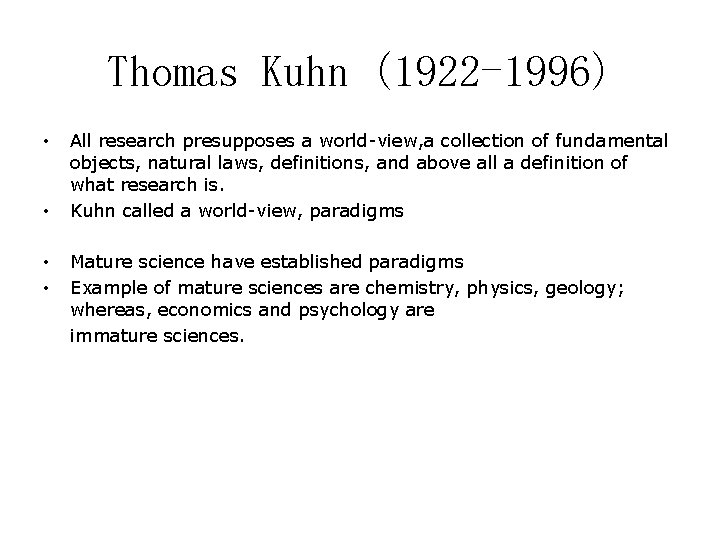 Thomas Kuhn (1922 -1996) • • All research presupposes a world-view, a collection of