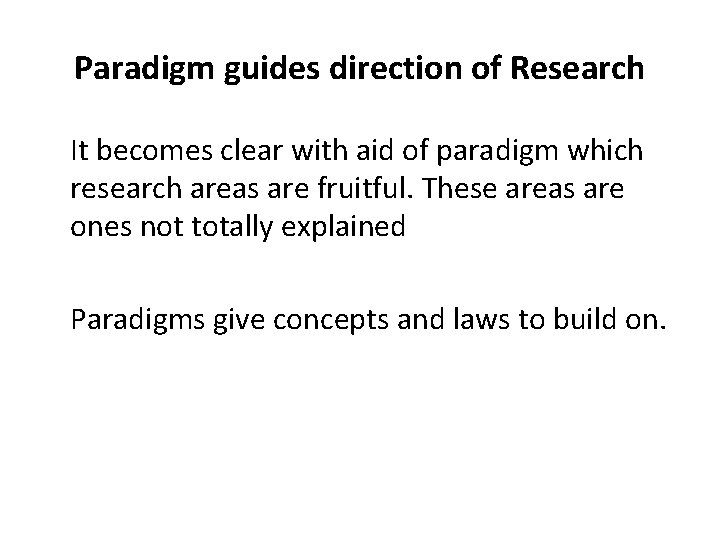 Paradigm guides direction of Research It becomes clear with aid of paradigm which research