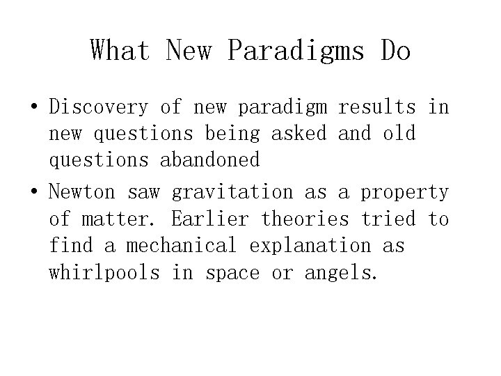 What New Paradigms Do • Discovery of new paradigm results in new questions being
