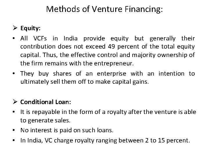 Methods of Venture Financing: Ø Equity: • All VCFs in India provide equity but