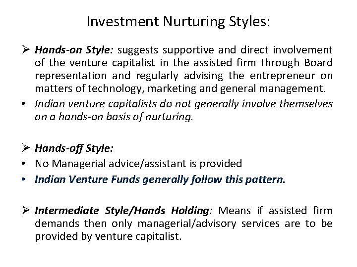 Investment Nurturing Styles: Ø Hands-on Style: suggests supportive and direct involvement of the venture
