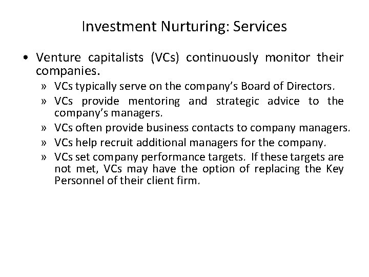 Investment Nurturing: Services • Venture capitalists (VCs) continuously monitor their companies. » VCs typically