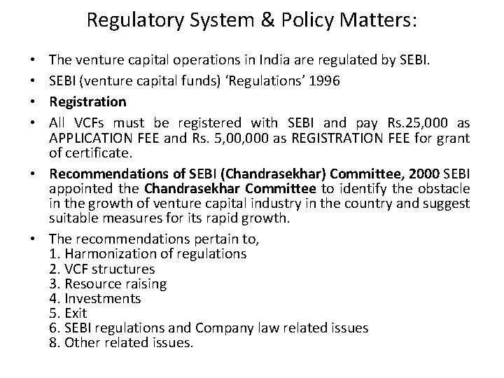 Regulatory System & Policy Matters: The venture capital operations in India are regulated by